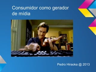 Pesquisa desenvolvida pelo Pew Internet &
American Life Project, indicava que "[...]
57% dos adolescentes norte-americanos
estavam criando conteúdo para a
internet, de textos, fotos, áudios e vídeos".
(2005)
• Nova cultura de mídia.
• Consumidores querem mensagens personalizadas.
• Confiam somente na recomendação de seus amigos.

 