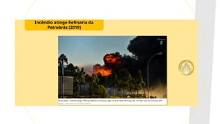Incêndio atinge Refinaria da
Petrobrás (2019)
 