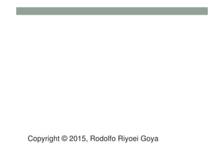 Copyright © 2015, Rodolfo Riyoei Goya
 