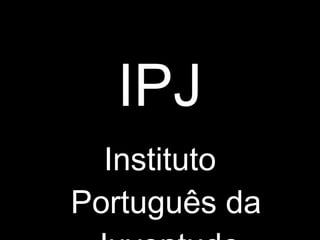 IPJ Instituto Português da Juventude 