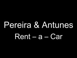 Pereira & Antunes Rent – a – Car 
