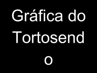 Gráfica do Tortosendo 