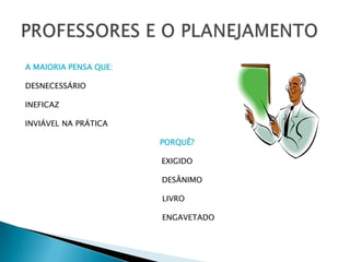 A MAIORIA PENSA QUE:

DESNECESSÁRIO

INEFICAZ

INVIÁVEL NA PRÁTICA

                       PORQUÊ?

                       EXIGIDO

                       DESÂNIMO

                       LIVRO

                       ENGAVETADO
 