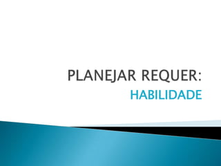 HABILIDADE
 