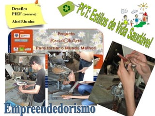 Desafios
PIEF (concurso)
Abril/Junho
 