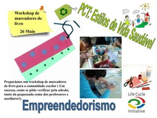 Workshop de
       marcadores de
       livro
          26 Maio




Preparámos um workshop de marcadores
de livro para a comunidade escolar ( Um
sucesso, como se pôde verificar pela adesão,
tanto da pequenada como dos professores e
auxiliares!).
 