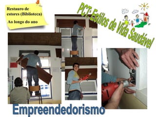 Restauro de
estores (Biblioteca)
Ao longo do ano
 