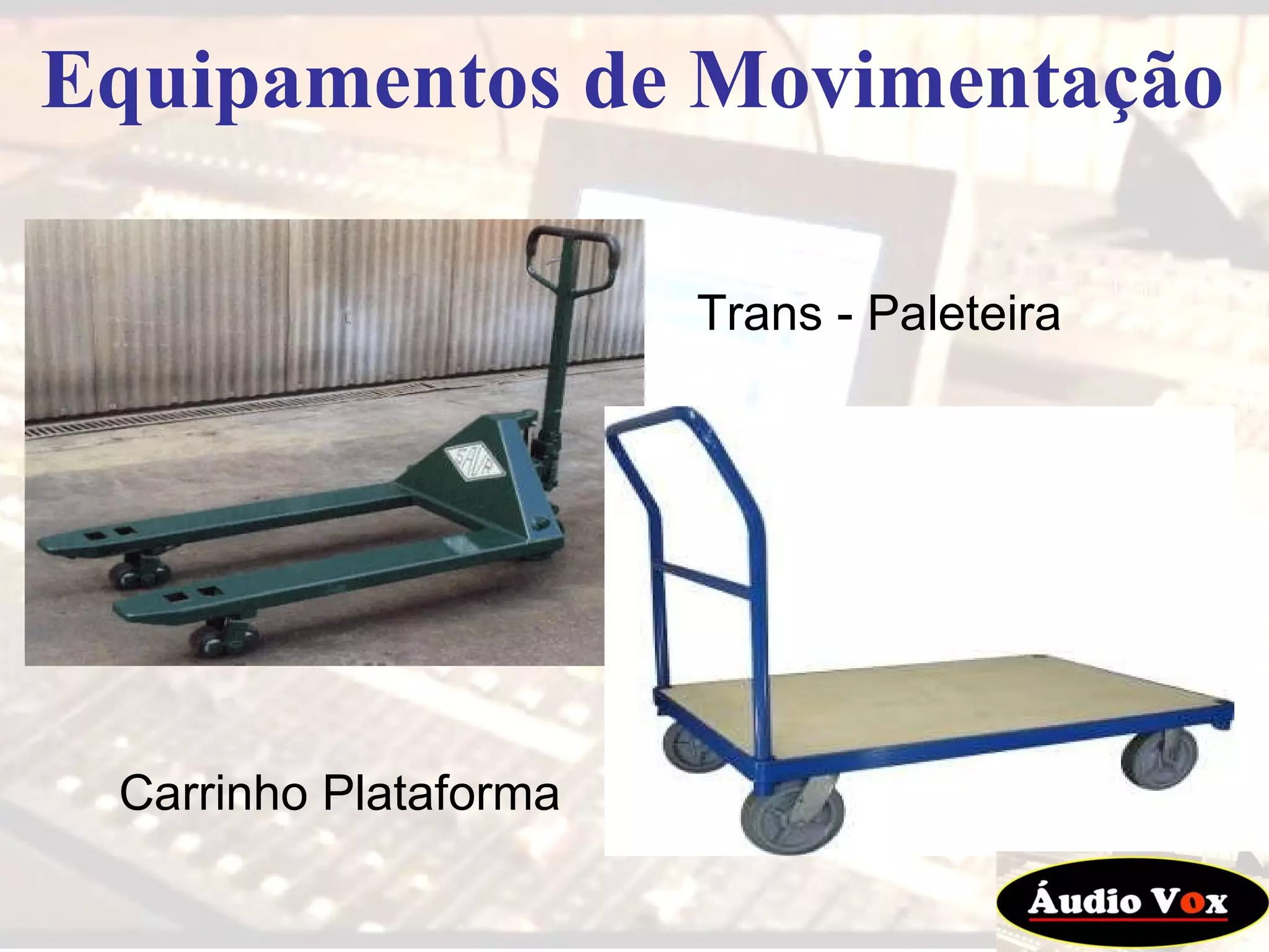 Equipamentos de Movimentação Trans - Paleteira Carrinho Plataforma 