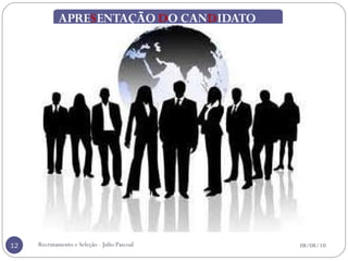 Recrutamento e Seleção - Julio Pascoal 08/08/10 