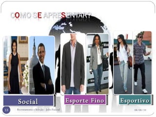 Recrutamento e Seleção - Julio Pascoal 08/08/10 Social Esporte Fino Esportivo 