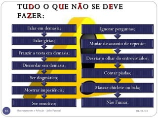 TU D O O Q U E N Ã O SE D E VE FA Z ER: 08/08/10 Recrutamento e Seleção - Julio Pascoal 