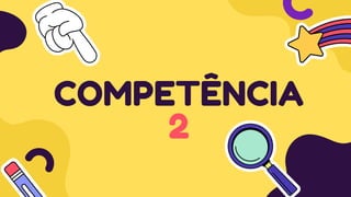 COMPETÊNCIA
2
 