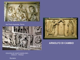 Romànic
Ara Pacis Augustae. Roma
 