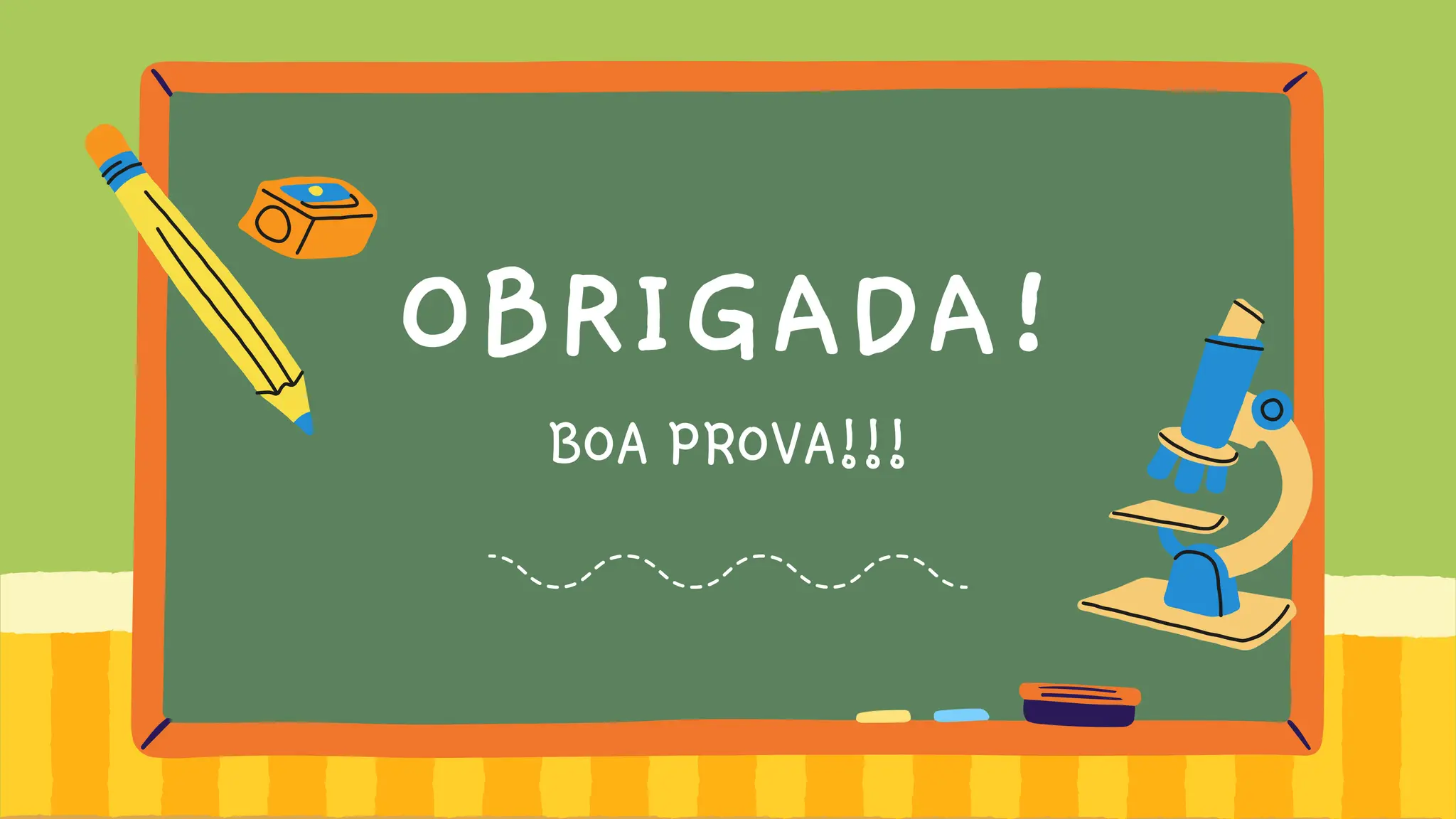 OBRIGADA!
BOA PROVA!!!
 