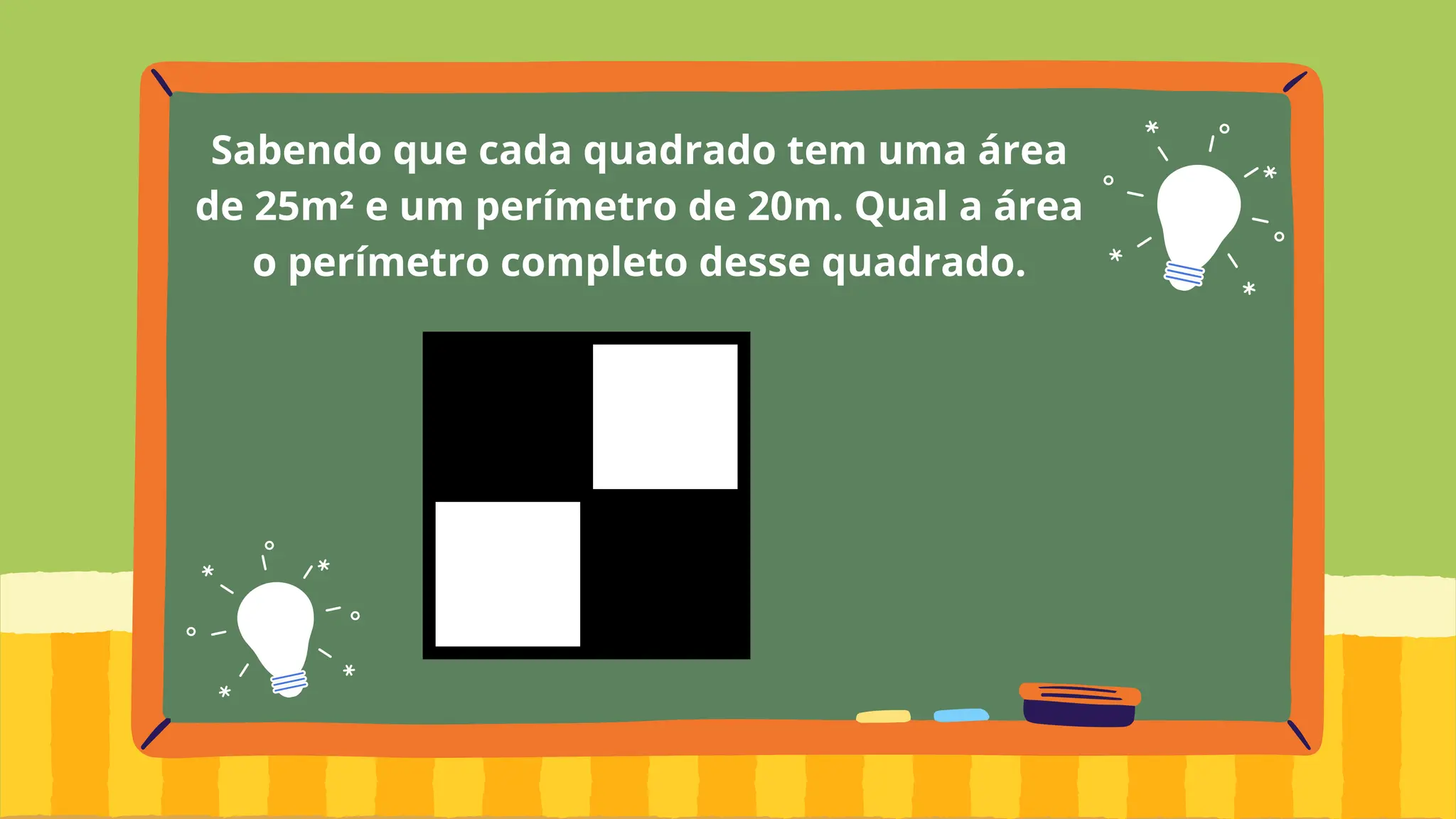 Sabendo que cada quadrado tem uma área
de 25m² e um perímetro de 20m. Qual a área
o perímetro completo desse quadrado.
 