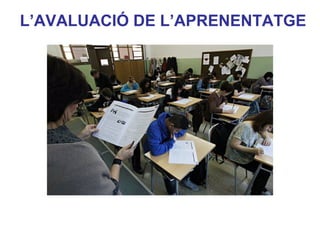 L’AVALUACIÓ DE L’APRENENTATGE




                       Neus Lorenzo




                          Neus Lorenzo
 