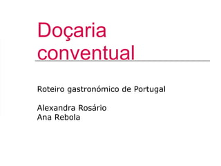 Doçaria conventual Roteiro gastronómico de Portugal Alexandra Rosário Ana Rebola 