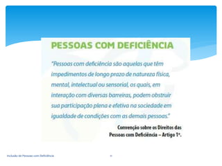 Inclusão de Pessoas com Deficiência 11
 