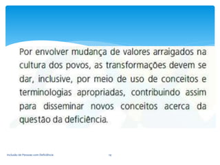 Inclusão de Pessoas com Deficiência 14
 