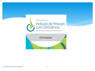 Inclusão de Pessoas com Deficiência 2
 