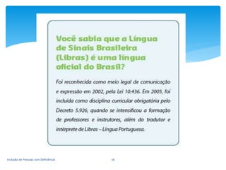 Inclusão de Pessoas com Deficiência 26
 