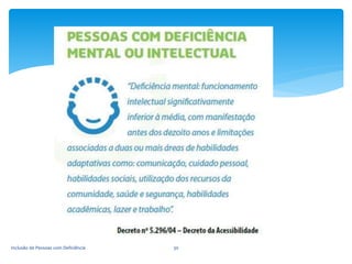 Inclusão de Pessoas com Deficiência 30
 