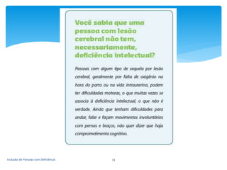 Inclusão de Pessoas com Deficiência 33
 
