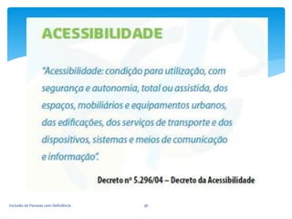 Inclusão de Pessoas com Deficiência 36
 