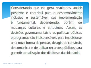 Inclusão de Pessoas com Deficiência 38
 