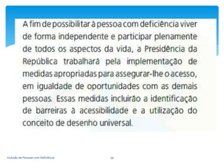 Inclusão de Pessoas com Deficiência 39
 
