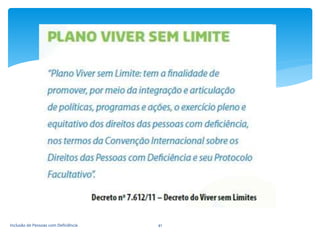 Inclusão de Pessoas com Deficiência 41
 