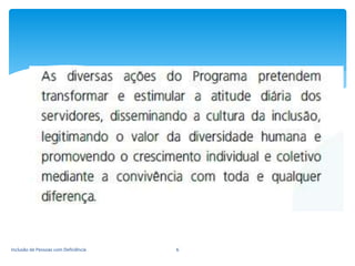 Inclusão de Pessoas com Deficiência 6
 