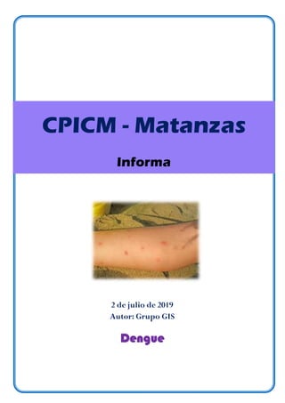 2 de julio de 2019
Autor: Grupo GIS
Dengue
CPICM - Matanzas
Informa
 