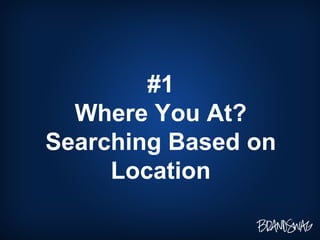 #1 Where You At? Searching Based on Location 