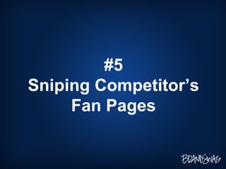 #5 Sniping Competitor’s Fan Pages 