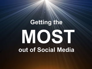MOST Getting the out of Social Media 