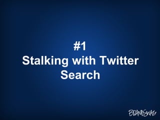 #1 Stalking with Twitter Search 