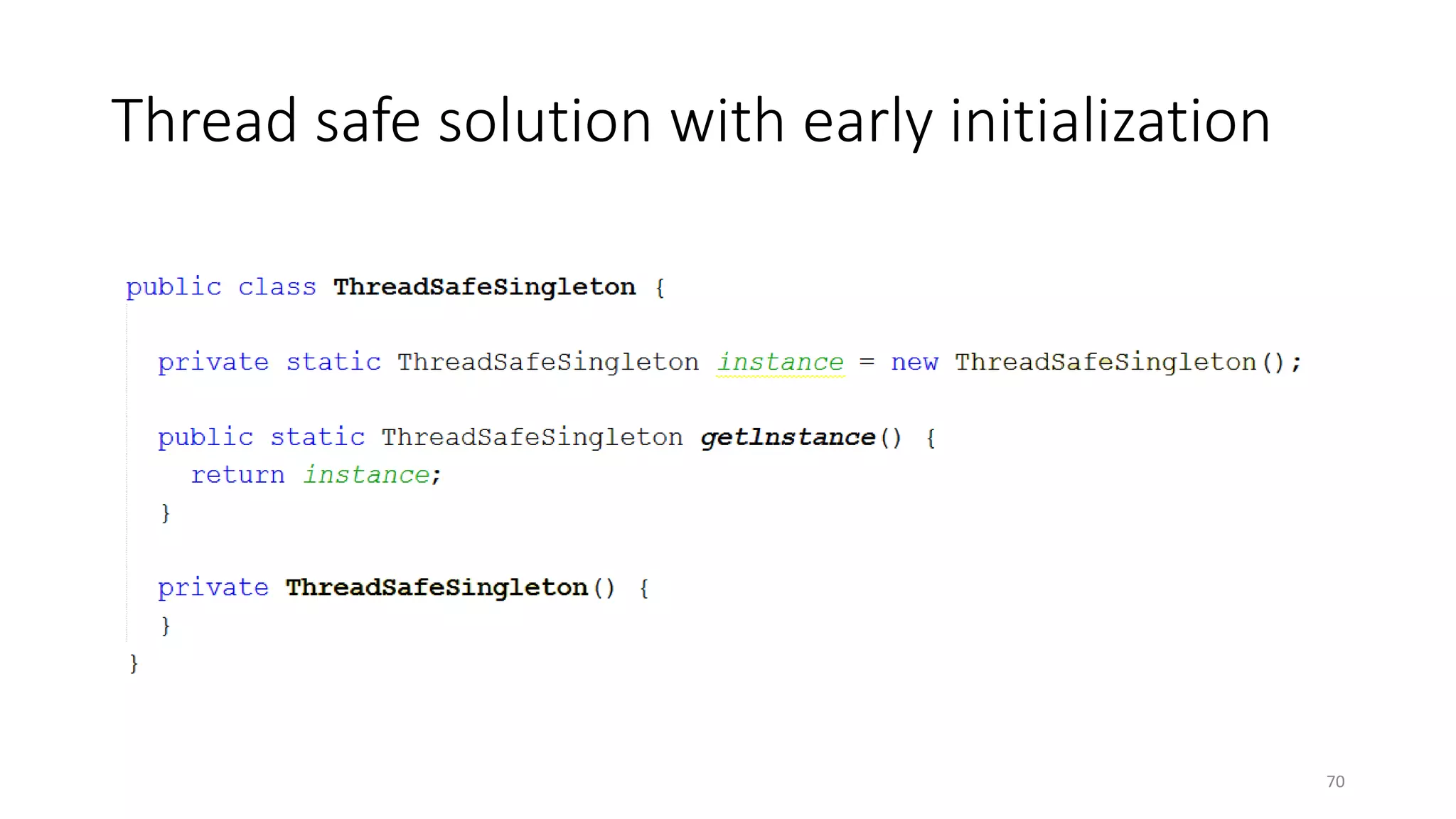 Thread safe solution with early initialization
70
 