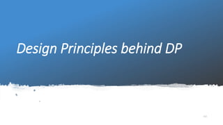 Design Principles behind DP
112
 