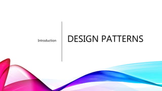 DESIGN PATTERNSIntroduction
 