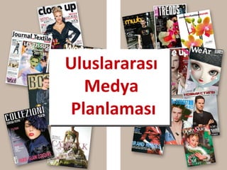Uluslararası
  Medya
Planlaması
 