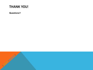 THANK YOU!
Questions?
 