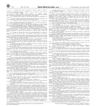 124 ISSN 1677-7069 3 Nº 162, quarta-feira, 22 de agosto de 2018
Documento assinado digitalmente conforme MP nº 2.200-2 de 24/08/2001, que institui a
Infraestrutura de Chaves Públicas Brasileira - ICP-Brasil.
Este documento pode ser verificado no endereço eletrônico http://www.in.gov.br/autenticidade.html,
pelo código 05302018082200124
7.2.1.1 O candidato deverá seguir rigorosamente as instruções contidas no sistema de
inscrição.
7.2.2 O candidato deverá efetuar o pagamento da taxa de inscrição por meio da Guia de
Recolhimento da União (GRU Cobrança).
7.2.3 A GRU Cobrança estará disponível no endereço eletrônico
http://www.cespe.unb.br/concursos/mpu_18 e deverá ser impressa, para o pagamento da taxa de inscrição
após a conclusão do preenchimento da ficha de solicitação de inscrição online.
7.2.3.1 O candidato poderá reimprimir a GRU Cobrança pela página de acompanhamento do
concurso.
7.2.4 A GRU Cobrança pode ser paga em qualquer banco, bem como nas casas lotéricas e nos
Correios, obedecidos os critérios estabelecidos nesses correspondentes bancários.
7.2.5 O pagamento da taxa de inscrição deverá ser efetuado até o dia 1º de outubro de
2018.
7.2.6 As inscrições efetuadas somente serão efetivadas após a comprovação de pagamento ou
do deferimento da solicitação de isenção da taxa de inscrição.
7.3 O comprovante de inscrição do candidato estará disponível no endereço eletrônico
http://www.cespe.unb.br/concursos/mpu_18, por meio da página de acompanhamento, após a aceitação
da inscrição, sendo de responsabilidade exclusiva do candidato a obtenção desse documento.
7.4 DAS DISPOSIÇÕES GERAIS SOBRE A INSCRIÇÃO NO CONCURSO PÚBLICO
7.4.1 Antes de fazer a solicitação de inscrição, o candidato deverá conhecer o edital e certificar-
se de que preenche todos os requisitos exigidos para o(s) cargo(s)/especialidade/UF de vaga ao(s)
qual(is) deseja concorrer. No sistema de inscrição, o candidato deverá optar pelo(s)
cargo(s)/especialidade/UF de vaga ao(s) qual(is) deseja concorrer e por uma cidade de execução das
provas.
7.4.1.1 Somente será admitida uma inscrição por cargo/especialidade/UF de vaga/turno de
provas. Caso haja mais de uma inscrição, será considerada a última efetuada no sistema do
Cebraspe.
7.4.1.2 Durante o período de inscrições, a solicitação de inscrição feita para o cargo de Analista
do MPU ou para o cargo de Técnico do MPU poderá ser alterada no que diz respeito a: UF de vaga,
cidade de execução das provas, sistema de concorrência, atendimento especial, sendo vedada a alteração
de Analista para Técnico, ou de Técnico para Analista.
7.4.1.2.1 A alteração dos dados de que trata o subitem 7.4.1.2 deste edital será feita mediante
uma nova solicitação de inscrição, que será substituída pela última inscrição realizada.
7.4.1.3 Encerrado o período de inscrição, as inscrições feitas no sistema de inscrição que
tenham sido efetivamente pagas ou isentas serão automaticamente efetivadas e não poderão ser alteradas
em hipótese alguma.
7.4.2 É vedada a inscrição condicional, a extemporânea, bem como a solicitada via postal, via
fax, via requerimento administrativo ou via correio eletrônico.
7.4.3 É vedada a transferência do valor pago a título de taxa para terceiros, para outros
concursos ou para outro cargo.
7.4.4 Para efetuar a inscrição, o candidato deverá informar o número do seu Cadastro de Pessoa
Física (CPF) e enviar, via upload, fotografia individual, tirada nos últimos seis meses anteriores à data
de publicação deste edital, e em que necessariamente apareça a sua cabeça descoberta e os seus
ombros.
7.4.4.1 O candidato deverá seguir rigorosamente as instruções contidas no sistema de inscrição
referentes ao procedimento de envio da fotografia.
7.4.4.1.1 O candidato que não enviar a fotografia obedecendo às especificações constantes do
subitem 7.4.4.1 deste edital e, por isso, não puder ser identificado durante a aplicação das provas,
poderá, a critério do Cebraspe, ser submetido à identificação especial no dia das provas.
7.4.4.1.1.1 O candidato que for submetido à identificação especial poderá ser fotografado no dia
das provas.
7.4.4.1.2 O envio da fotografia é de responsabilidade exclusiva do candidato. O Cebraspe não
se responsabiliza por qualquer tipo de problema que impeça a chegada do arquivo a seu destino, seja
de ordem técnica dos computadores, seja decorrente de falhas de comunicação e outros fatores que
impossibilitem o envio.
7.4.4.1.3 Os candidatos deverão verificar, em link específico a ser divulgado na internet, no
endereço eletrônico http://www.cespe.unb.br/concursos/mpu_18, na data provável de 11 de setembro de
2018, se a foto encaminhada obedeceu rigorosamente às instruções contidas no sistema de inscrição e,
portanto, foi acatada. Caso não tenha sido reconhecida, o candidato poderá fazer, das 9 horas do dia 11
de setembro de 2018 às 18 horas do dia 12 de setembro de 2018 (horário oficial de Brasília/DF), novo
envio de uma foto que atenda às determinações do sistema.
7.4.5 As informações prestadas na solicitação de inscrição serão de inteira responsabilidade do
candidato, dispondo o Cebraspe do direito de excluir do concurso público aquele que não preencher a
solicitação de forma completa, correta e verdadeira.
7.4.6 O valor referente ao pagamento da taxa de inscrição não será devolvido em hipótese
alguma, salvo em caso de pagamento em duplicidade; pagamento extemporâneo; pagamento de valor
maior do que o estabelecido neste edital ou pagamento de valor menor do que o estabelecido neste
edital.
7.4.7 O comprovante de inscrição ou o comprovante de pagamento da taxa de inscrição deverá
ser mantido em poder do candidato e apresentado nos locais de provas.
7.4.8 DOS PROCEDIMENTOS PARA O PEDIDO DE ISENÇÃO DE TAXA DE
INSCRIÇÃO
7.4.8.1 Haverá isenção total do valor da taxa de inscrição somente para os candidatos
amparados pelo Decreto nº 6.593, de 2 de outubro de 2008, e pelo Decreto nº 6.135, de 26 de junho
de 2007, ou pela Lei nº 13.656, de 30 de abril de 2018.
7.4.8.2 Estará isento do pagamento da taxa de inscrição o candidato que:
a) estiver inscrito no Cadastro Único para Programas Sociais do Governo Federal (CadÚnico),
de que trata o Decreto nº 6.135/2007;
b) for membro de família de baixa renda, nos termos do Decreto nº 6.135/2007; ou
c) for doador de medula óssea em entidades reconhecidas pelo Ministério da Saúde, conforme
Lei nº 13.656/2018.
7.4.8.3 Para solicitar a isenção da taxa de inscrição, os candidatos amparados pelo Decreto nº
6.593/2008 e pelo Decreto nº 6.135/2007 deverão preencher o requerimento disponível no aplicativo de
inscrição com a indicação do Número de Identificação Social (NIS), atribuído pelo CadÚnico, e a
declaração eletrônica de que atende à condição estabelecida na alínea "b" do subitem 7.4.8.2 deste
edital, bem como enviar, no período entre 10 horas do dia 23 de agosto de 2018 e 18 horas do dia 10
de setembro de 2018 (horário oficial de Brasília/DF), via upload, por meio de link específico, disponível
no endereço eletrônico http://www.cespe.unb.br/concursos/mpu_18, a imagem da declaração constante do
Anexo II deste edital, legível e assinada.
7.4.8.4 Para solicitar a isenção da taxa de inscrição, os candidatos amparados pela Lei nº
13.656/2018 deverão enviar, no período entre 10 horas do dia 23 de agosto de 2018 e 18 horas do dia
10 de setembro de 2018 (horário oficial de Brasília/DF), via upload, por meio de link específico,
disponível no endereço eletrônico http://www.cespe.unb.br/concursos/mpu_18http://www.cespe.unb.br
/concursos/evento, imagem legível de atestado ou de laudo emitido por médico de entidade reconhecida
pelo Ministério da Saúde, inscrito no Conselho Regional de Medicina, que comprove que o candidato
efetuou a doação de medula óssea, bem como a data da doação.
7.4.8.4.1 Sem prejuízo das sanções penais cabíveis, o candidato que prestar informação falsa
com intuito de usufruir da isenção de que trata o art. 1º da Lei nº 13.656/2018, estará sujeito a:
a) cancelamento da inscrição e exclusão do concurso, se a falsidade for constatada antes da
homologação de seu resultado;
b) exclusão da lista de aprovados, se a falsidade for constatada após homologação do resultado
e antes da nomeação para o cargo;
c) declaração de nulidade do ato de nomeação, se a falsidade for constatada após a sua
publicação.
7.4.8.5 O envio da documentação constante dos subitens 7.4.8.3 e 7.4.8.4 deste edital é de
responsabilidade exclusiva do candidato. O Cebraspe não se responsabiliza por qualquer tipo de
problema que impeça a chegada dessa documentação a seu destino, seja de ordem técnica dos
computadores, seja decorrente de falhas de comunicação, bem como por outros fatores que
impossibilitem o envio. Esses documentos, que valerão somente para este processo, não serão
devolvidos, nem deles serão fornecidas cópias.
7.4.8.5.1 Não será deferido o pedido de isenção do candidato que não enviar a imagem da
documentação constante dos subitens 7.4.8.3 e 7.4.8.4 deste edital ou que enviar a imagem da
declaração incompleta, ou seja, sem o nome, sem o CPF, sem o nome do concurso ou sem assinar.
7.4.8.6 A solicitação feita após o período constante dos subitens 7.4.8.3 e 7.4.8.4 deste edital
será indeferida, salvo em casos de interesse da Administração Pública.
7.4.8.7 O candidato deverá manter aos seus cuidados a documentação constante dos subitens
7.4.8.3 e 7.4.8.4 deste edital.
7.4.8.7.1 Caso seja solicitado pelo Cebraspe, o candidato deverá enviar a referida documentação
por meio de carta registrada, para a confirmação da veracidade das informações.
7.4.8.7.2 Durante o período de que tratam os subitens 7.4.8.3 e 7.4.8.4 deste edital, o candidato
poderá desistir de solicitar a isenção do pagamento da taxa de inscrição e optar pela impressão da GRU
Cobrança, por meio da página de acompanhamento, no endereço eletrônico
http://www.cespe.unb.br/concursos/mpu_18.
7.4.8.8 O Cebraspe consultará o órgão gestor do CadÚnico para confirmar a veracidade das
informações prestadas pelo candidato.
7.4.8.9 A veracidade das informações prestadas no requerimento de isenção será de inteira
responsabilidade do candidato, podendo este responder, a qualquer momento, no caso de serem prestadas
informações inverídicas ou utilizados documentos falsos, por crime contra a fé pública, o que acarreta
a eliminação do concurso. Aplica-se, ainda, o disposto no parágrafo único do art. 10 do Decreto nº
83.936, de 6 de setembro de 1979.
7.4.8.10 Não será concedida a isenção de pagamento de taxa de inscrição ao candidato que:
a) omitir informações e(ou) torná-las inverídicas;
b) fraudar e(ou) falsificar documentação;
c) não observar a forma, o prazo e os horários estabelecidos nos subitens 7.4.8.3 e 7.4.8.4 deste
edital.
7.4.8.11 Não será aceito pedido de isenção de taxa de inscrição via postal, via fax, via
requerimento administrativo, via correio eletrônico, ou, ainda, fora do prazo.
7.4.8.12 Cada pedido de isenção será analisado e julgado pelo Cebraspe.
7.4.8.13 A relação provisória dos candidatos com pedido de isenção deferido será divulgada na
data provável de 18 de setembro de 2018, no endereço eletrônico
http://www.cespe.unb.br/concursos/mpu_18.
7.4.8.13.1 O candidato que desejar interpor recurso contra a relação provisória dos candidatos
com pedido de isenção deferido deverá observar os procedimentos disciplinados na respectiva relação
provisória.
7.4.8.14 O candidato cujo pedido de isenção for indeferido deverá efetuar o pagamento da taxa
de inscrição até o dia 1º de outubro de 2018, sob pena de ser automaticamente excluído do concurso
público.
7.4.9 DOS PROCEDIMENTOS PARA A SOLICITAÇÃO DE ATENDIMENTO ESPECIAL
7.4.9.1 O candidato que necessitar de atendimento especial para fazer provas deverá, conforme
prazo descrito no subitem 7.4.9.7 deste edital:
a) assinalar, no sistema eletrônico de inscrição, a(s) opção(ões) correspondente(s) aos recursos
especiais necessários;
b) enviar, via upload, a imagem do CPF;
c) enviar, via upload, a imagem do laudo médico, emitido nos últimos 12 meses, que ateste a
espécie e o grau ou o nível de sua deficiência, doença ou limitação física, com expressa referência ao
código correspondente da Classificação Internacional de Doenças (CID-10), que justifique o atendimento
especial solicitado. O laudo deve conter a assinatura e o carimbo do médico com o número de sua
inscrição no Conselho Regional de Medicina (CRM).
7.4.9.1.1 Caso os recursos especiais de que o candidato necessite para fazer as provas não
estejam entre aqueles elencados no sistema eletrônico de inscrição, o candidato deverá assinalar o
campo OUTROS dessa lista de opções e, em seguida, proceder de acordo com o subitem 7.4.9.6 deste
edital.
7.4.9.1.2 Os recursos especiais solicitados pelo candidato para fazer as provas deverão ser
justificados pelo laudo médico por ele apresentado, ou seja:
a) recursos especiais solicitados que não sejam respaldados pelo laudo médico serão
indeferidos;
b) eventuais recursos que sejam citados no laudo médico do candidato, mas que não sejam por
ele solicitados no sistema eletrônico de inscrição não serão considerados na análise da solicitação de
atendimento especial do candidato.
7.4.9.2 O candidato com deficiência que necessitar de tempo adicional para fazer as provas
deverá, conforme o prazo descrito no subitem 7.4.9.7 deste edital:
a) assinalar, no sistema eletrônico de inscrição, a opção correspondente à solicitação de tempo
adicional para fazer as provas;
b) enviar, via upload, imagem do CPF;
c) enviar, via upload, imagem de laudo médico, emitido nos últimos 12 meses que contenha a
assinatura do médico com carimbo e número de sua inscrição no Conselho Regional de Medicina
(CRM) e ateste a espécie e o grau ou o nível da deficiência, com expressa referência ao código
correspondente da Classificação Internacional de Doença (CID), bem como a provável causa da
deficiência, conforme o inciso IV do art. 39 do Decreto nº 3.298/1999, e suas alterações, e parecer que
justifique a necessidade de tempo adicional, conforme prevê o § 2º do art. 40 do referido decreto.
7.4.9.2.1 O candidato com atendimento especial de tempo adicional deferido para fazer provas
que não seja considerado deficiente na avaliação biopsicossocial, será eliminado do concurso, por
descumprir o subitem 13.2 deste edital.
7.4.9.3 A candidata que tiver necessidade de amamentar durante as provas e das demais fases
deverá, conforme o prazo descrito no subitem 7.4.9.7 deste edital:
a) assinalar, no sistema eletrônico de inscrição, a opção correspondente à necessidade de
amamentar durante as provas;
b) enviar, via upload, a imagem da certidão de nascimento da criança (caso a criança ainda não
tenha nascido até a data estabelecida no subitem 7.4.9.7 deste edital, a cópia da certidão de nascimento
poderá ser substituída por documento emitido pelo médico obstetra, com o respectivo CRM, que ateste
a data provável do nascimento).
7.4.9.3.1 A candidata deverá levar, no dia das provas, um acompanhante adulto que ficará em
sala reservada e será o responsável pela guarda da criança. A candidata que não levar acompanhante
adulto não poderá permanecer com a criança no local das provas.
7.4.9.3.1.1 O Cebraspe não disponibilizará acompanhante para a guarda de criança.
7.4.9.4 O candidato transgênero que desejar ser tratado pelo nome social durante as provas e
das demais fases deverá, conforme o prazo descrito no subitem 7.4.9.7 deste edital:
a) assinalar, no sistema eletrônico de inscrição, a opção correspondente à utilização de nome
social durante realização das provas, informando o nome e sobrenome pelos quais deseja ser tratado;
b) enviar, via upload, imagem do CPF e do documento de identidade.
 