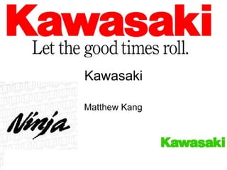 Kawasaki Matthew Kang 