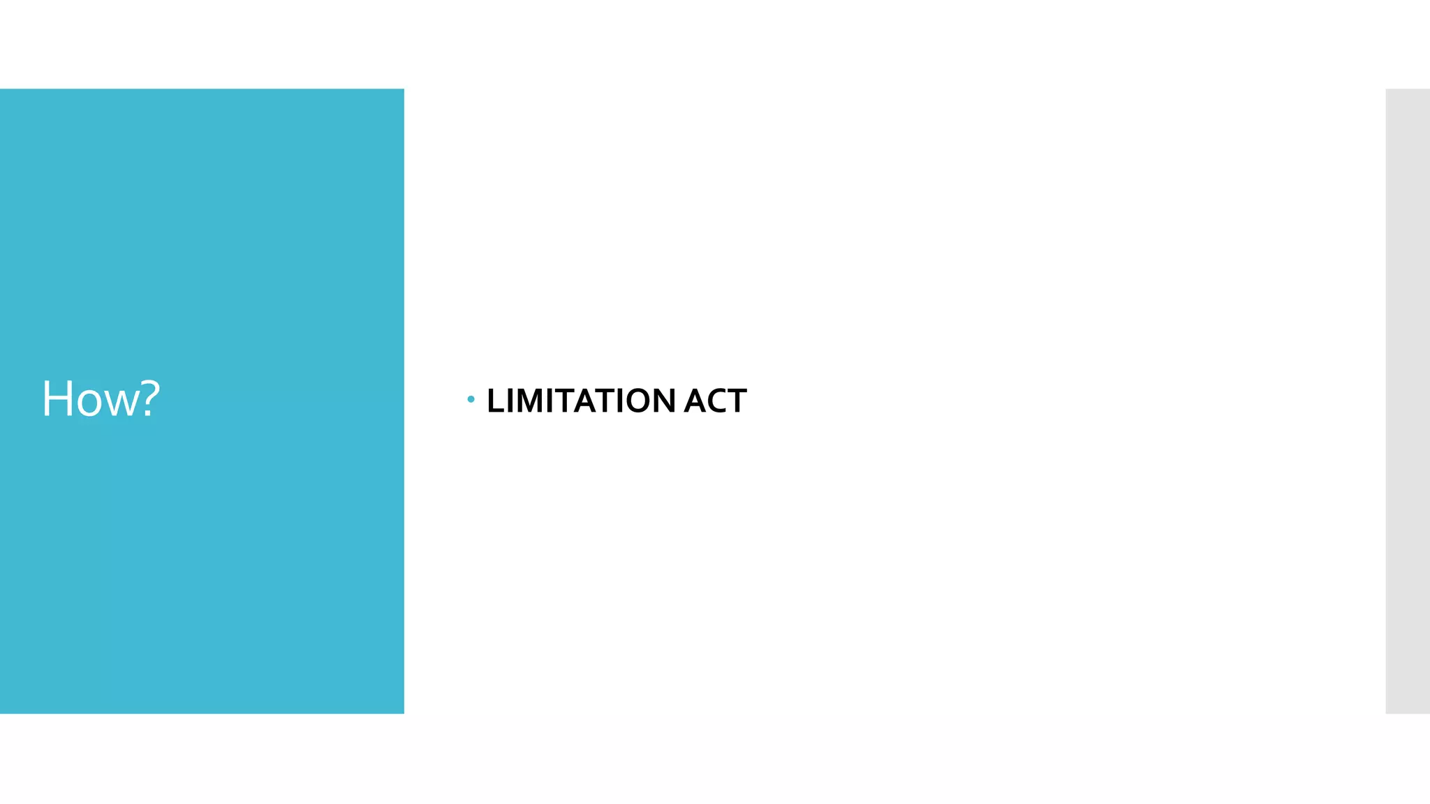 How? – LIMITATION ACT
 