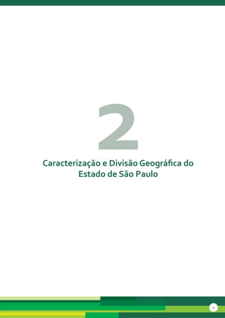 2
caracterização e divisão Geográfica do
         estado de são Paulo




                                         5
 