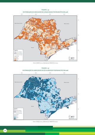 FiGura 2. 30
     distribuição do indicador de lonGevidade Por MunicíPio eM 2008




                   Fonte: SEADE (2011), elaborado por SMA/CPLA (2011)



                                    FiGura 2. 31
     distribuição do indicador de escolaridade Por MunicíPio eM 2008




                   Fonte: SEADE (2011), elaborado por SMA/CPLA (2011)




48
 