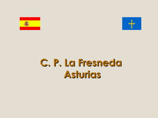 C. P. La Fresneda  Asturias 