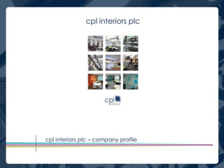 cpl interiors plc




cpl interiors plc – company profile
 
