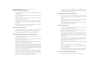 3332
Observatório da Violência: Articula e integra as seguintes instâncias:
Sala Intersetorial de Informações Estratégicas
• Coletar dados e informações dos Sistemas de Informação das Políticas e secre-
tarias do município;
• Produzir dados e informações que contribuam na compreensão do fenômeno da
violência no município;
• Produzir dados e informações que contribuam na identificação de fatores que
promovam bem-estar e felicidade;
• Sistematizar e analisar dados e informações que contribuam para elaboração
e atualização permanente do Diagnóstico das Violências e Vulnerabilidades
no município;
• Disponibilizar as informações produzidas e sistematizadas a fim de contribuir
para elaboração e execução de projetos e políticas.
Célula de Estudos das Mortes Violentas
• Realizar sistematicamente as análises dos óbitos em uma perspectiva abran-
gente e intersetorial com caráter ético, técnico, educativo e não punitivo;
• Traçar perfis, identificar trajetórias e propor critérios de evitabilidade.
Célula de Acompanhamento das Investigações e Processos de Homicídios
• Acompanhar cada caso de homicídio do município na perspectiva de dar celerida-
de às investigações e processos;
•Definir um protocolo para garantir aos autores, vítimas e familiares informações
relacionadas às investigações ou processos;
• Conhecer as informações sistematizadas sobre homicídios na adolescência, pro-
duzidas pela Célula de Estudos das Mortes Violentas;
• Propor à Secretaria da Segurança Pública e Defesa Social o estabelecimento de
protocolo e sistema unificado de registro das ocorrências do crime, que integre
Segurança Pública e Sistema de Justiça, garantindo precisão das informações
das vítimas e de seus familiares (nome da vítima, nome da mãe, nome do pai,
data de nascimento, endereço completo, cor);
• Propor à Secretaria da Segurança Pública e Defesa Social a priorização à inves-
tigação de maneira qualificada dos homicídios contra crianças e adolescentes;
• Propor ao Governo do Estado o fortalecimento da capacidade técnico-científica
da Perícia Forense do Estado na elucidação dos homicídios;
• Propor ao Tribunal de Justiça a garantia normas e procedimentos que asse-
gurem o acompanhamento prioritário dos processos jurídicos dos homicídios,
cujas vítimas são crianças ou adolescentes.
Laboratório sobre Violência, Cidadania e Cultura de Paz
• Articular os grupos de estudos e pesquisas relacionados à violência, cidada-
nia e cultura de paz dos diversos cursos das instituições de ensino superior
do município;
• Garantir que o conhecimento produzido nas IES subsidie o processo de tomada
de decisão dos gestores e a criação das políticas públicas;
• Ser um laboratório de referência onde os gestores possam compartilhar e de-
mandar suas necessidades de conhecimento.
Célula de Educação Permanente
• Promover formação sobre violência e temas relacionados para todos os atores
envolvidos no Pacto por um Ceará Pacífico;
• Desenvolver uma estratégia de formação abrangente que contemple as neces-
sidades de aprendizagem dos diferentes atores;
• Facilitar a produção de conhecimentos no cotidiano das instituições, a partir da
realidade vivida pelos atores envolvidos, tendo os problemas enfrentados no
dia-a-dia do trabalho e as experiências desses atores como base de interroga-
ção e mudança;
• Garantir ‘ensino problematizador’ (inserido de maneira crítica na realidade) e
‘aprendizagem significativa’ (interessada nas experiências anteriores e nas vi-
vências pessoais dos trabalhadores-educandos);
• Garantir a vinculação entre formação, gestão setorial, atenção e participação
social;
• Fortalecer a rede de proteção como espaço de educação profissional;
• Produzir materiais gráficos (cartilhas, manuais, etc.) e audiovisuais que facilitem o
processo de aprendizagem;
• Gerar condições para que os serviços públicos sejam lugares de atuação crítica,
reflexiva, resolutiva, propositiva, compromissada e tecnicamente competente.
Célula de Comunicação Colaborativa, Criativa e Cidadã
• Responsabilizar-se por informar e divulgar as ações do Ceará Pacífico;
 